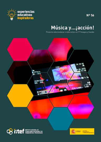 Experiencias educativas inspiradoras. Música y...¡acción! Proyecto intermodular e interciclos en FP Imagen y Sonido (Nº 56)