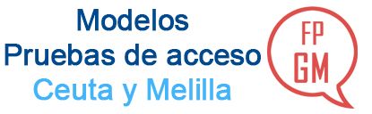 Modelos Pruebas acceso Ceuta y Melilla Grado Medio