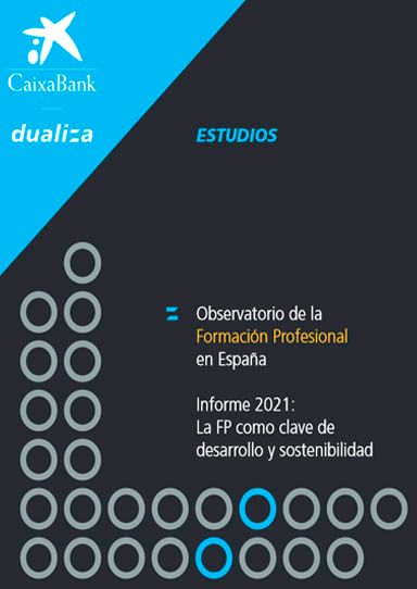 Observatorio de la Formación Profesional en España. Informe 2021 Caixabank Dualiza 2021