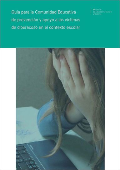 Guía para la comunidad educativa de prevención y apoyo a las víctimas de ciberacoso en el contexto escolar 