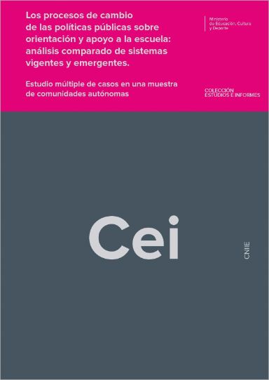 Los procesos de cambio de las políticas públicas sobre orientación y apoyo a la escuela: análisis comparado de sistemas vigentes y emergentes. Estudio múltiple de casos en una muestra de comunidades autónomas