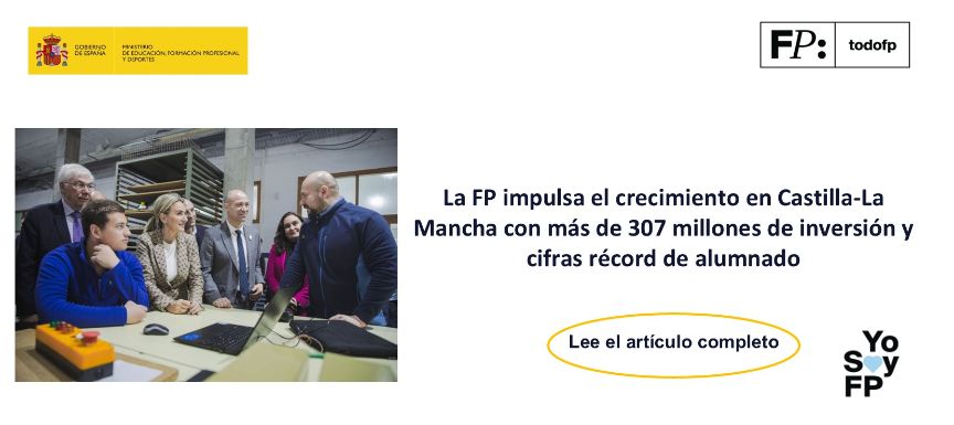 La FP impulsa el crecimiento en Castilla-La Mancha con más de 307 millones de inversión y cifras récord de alumnado