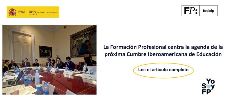 La Formación Profesional centra la agenda de la próxima Cumbre Iberoamericana de Educación