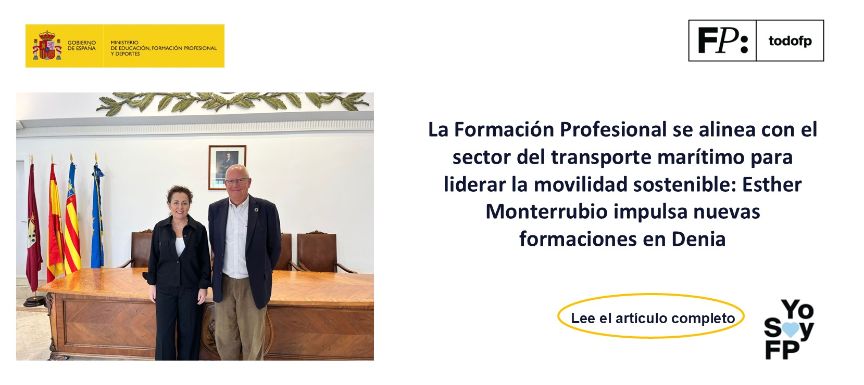 La Formación Profesional se alinea con el sector del transporte marítimo para liderar la movilidad sostenible: Esther Monterrubio impulsa nuevas forma