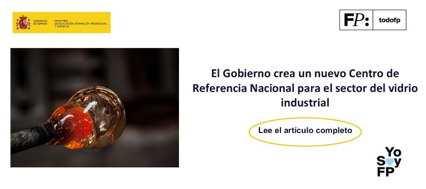 El Gobierno crea un nuevo Centro de Referencia Nacional para el sector del vidrio industrial
