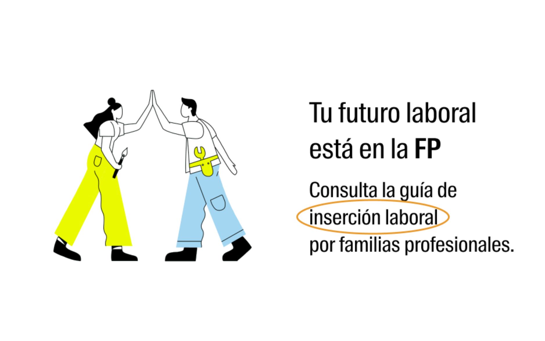Tu futuro laboral está en la FP. Consulta la guía de inserción laboral por familias profesionales.